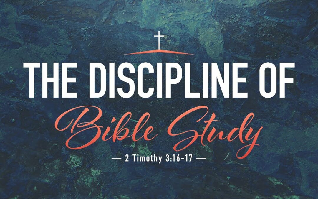 “The Discipline of Bible Study” | Dr. Derek Westmoreland