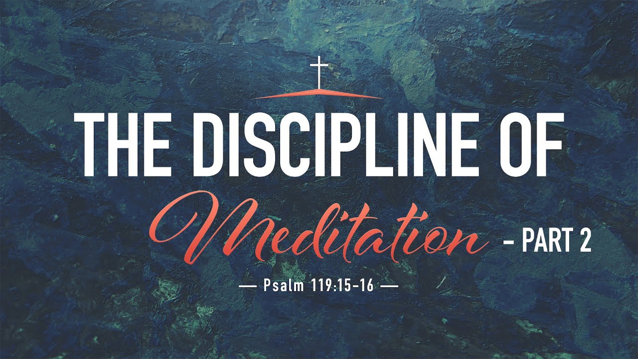 “The Discipline of Meditation – Part 2” | Dr. Derek Westmoreland