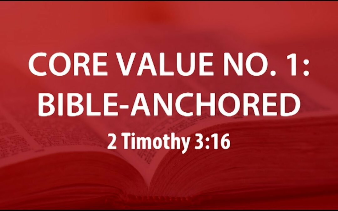 “Core Value #1: Bible Anchored” | Dr. Derek Westmoreland