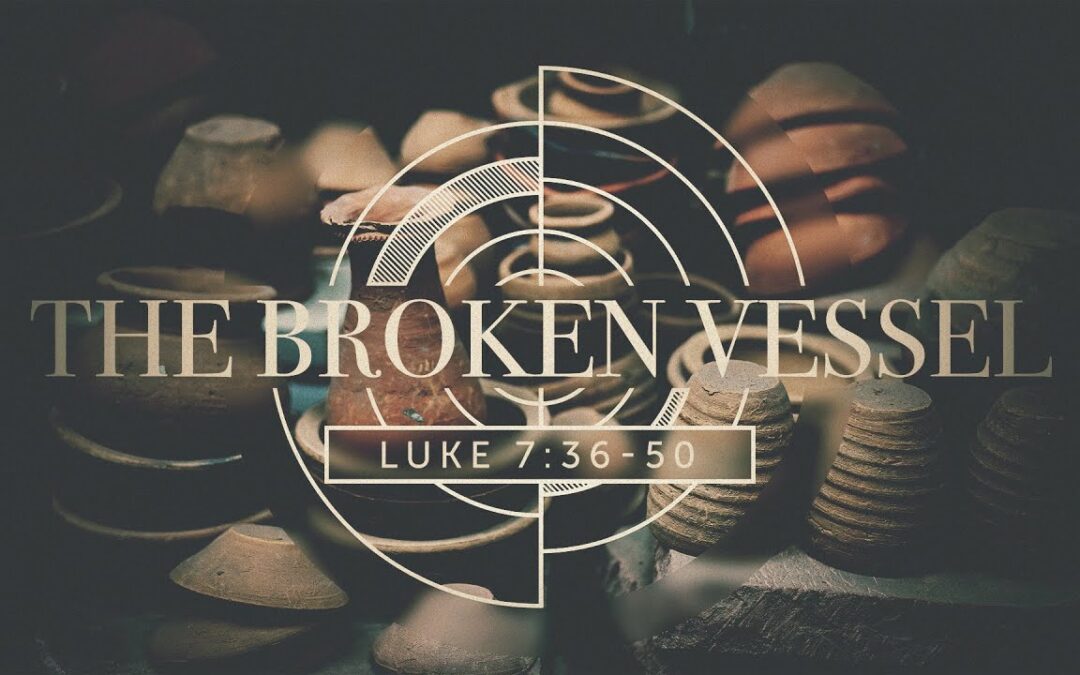 “The Broken Vessel” | Dr. Derek Westmoreland