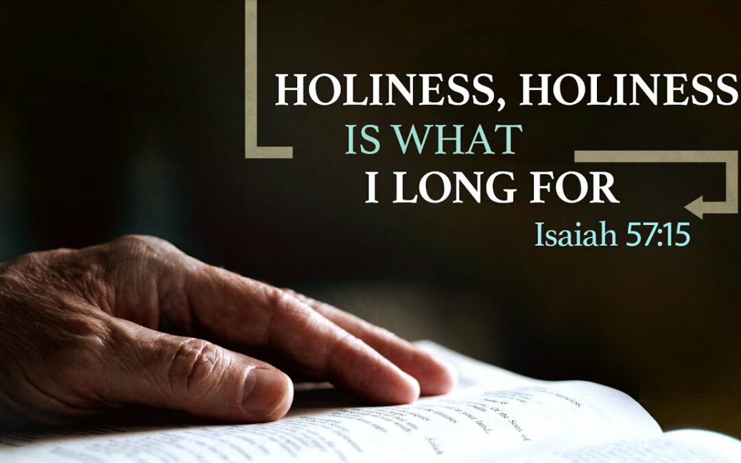 “Holiness, Holiness is What I Long For” | Dr. Derek Westmoreland