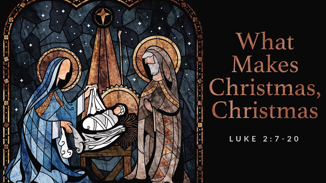 “What Makes Christmas, Christmas” | Dr. Derek Westmoreland