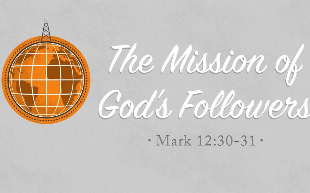 “The Mission of God’s Followers” | Dr. Derek Westmoreland