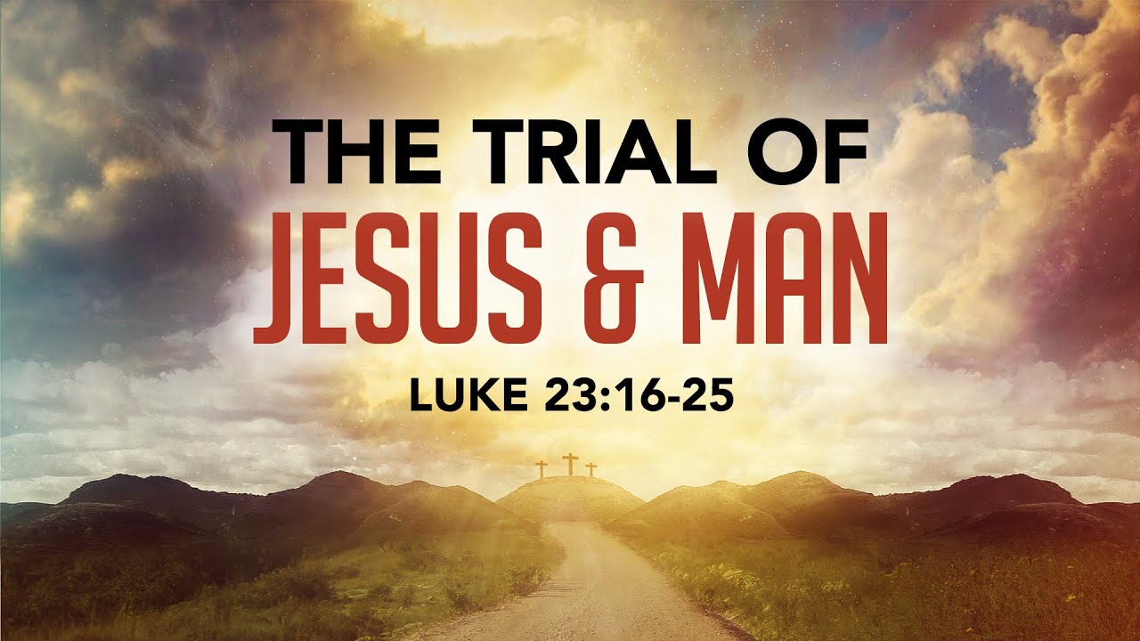 “The Trial of Jesus & Man” | Dr. Derek Westmoreland