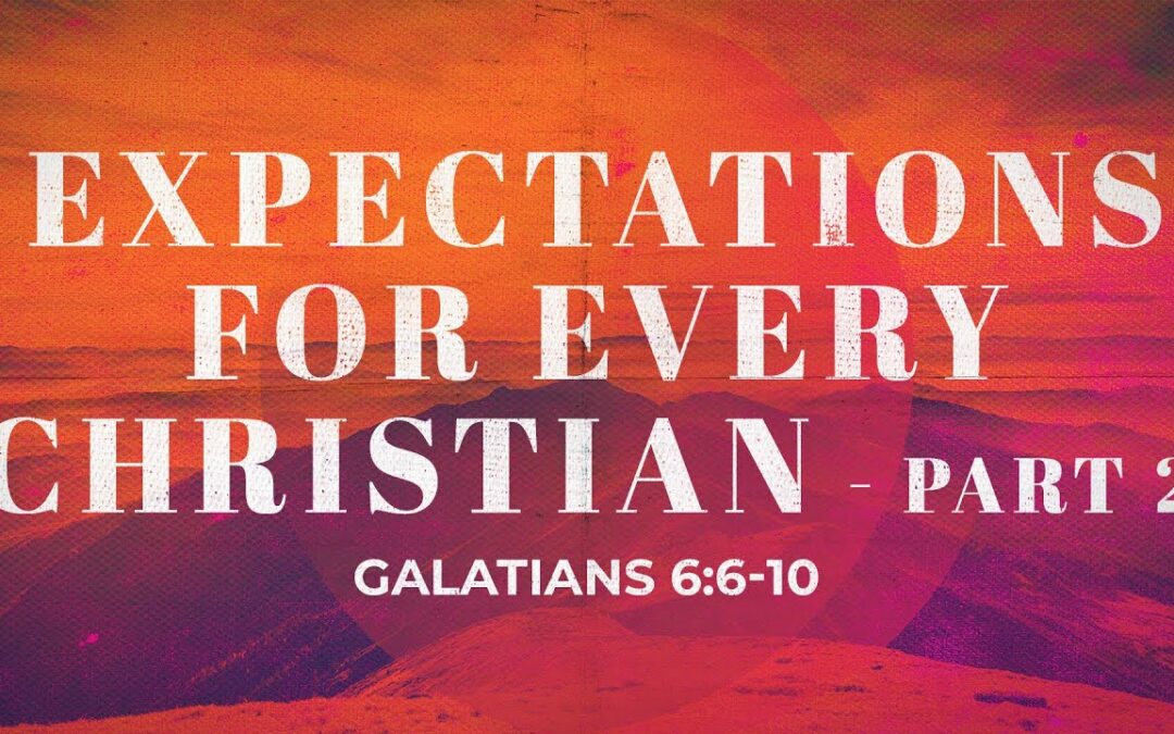 “Expectations for Every Christian – Part 2” | Dr. Derek Westmoreland