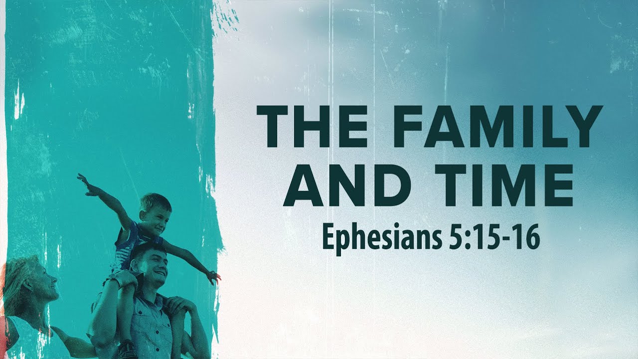 “The Family and Time” | Dr. Derek Westmoreland
