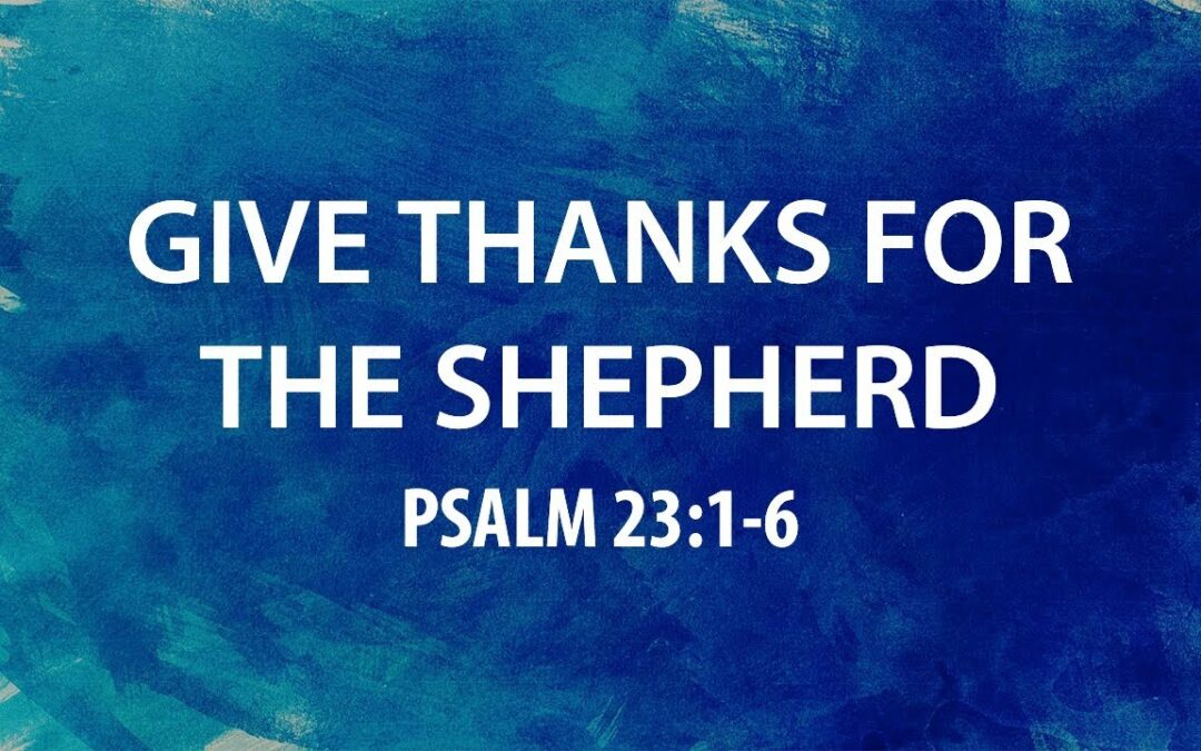 “Give Thanks for the Shepherd” | Dr. Derek Westmoreland