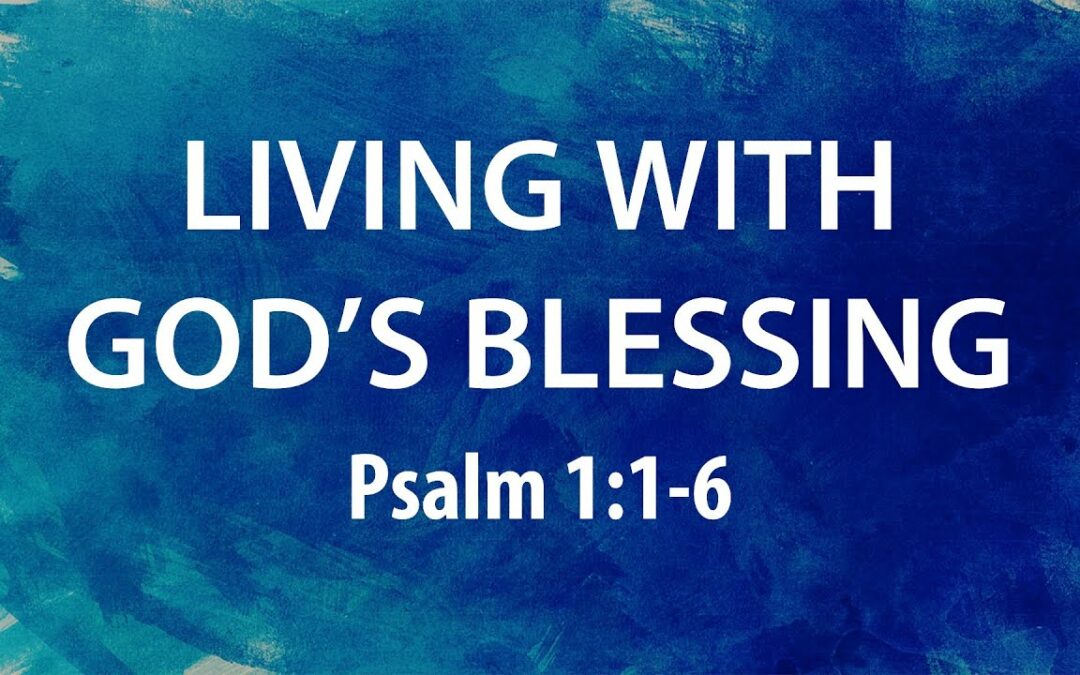“Living with God’s Blessing” | Dr. Derek Westmoreland