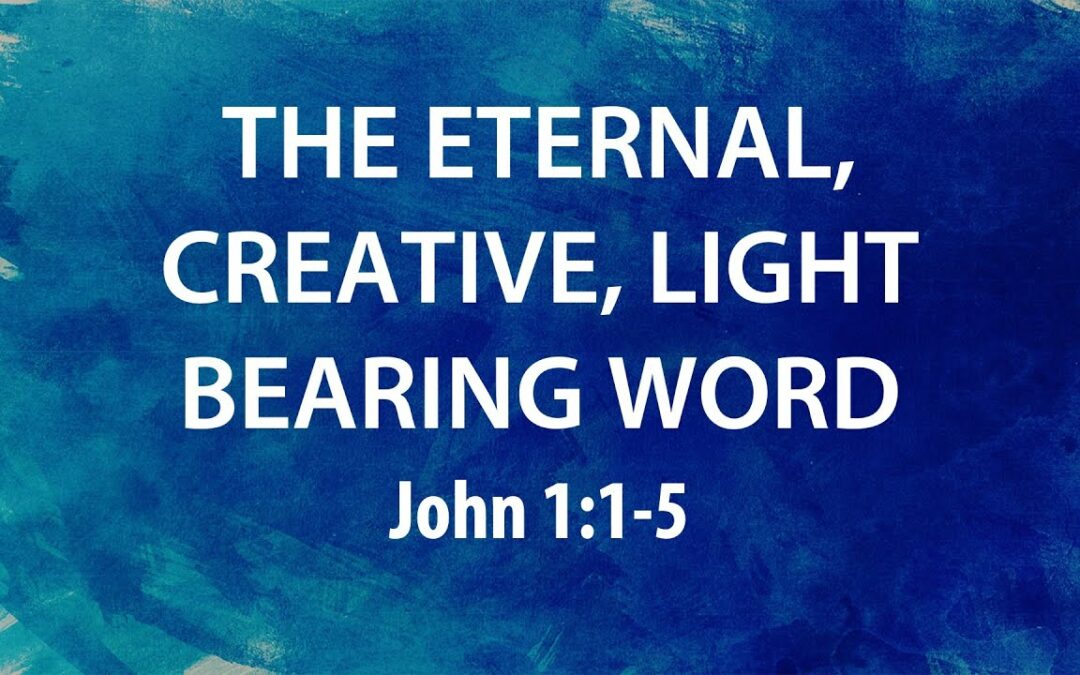 “The Eternal, Creative, Light Bearing Word” | Dr. Derek Westmoreland