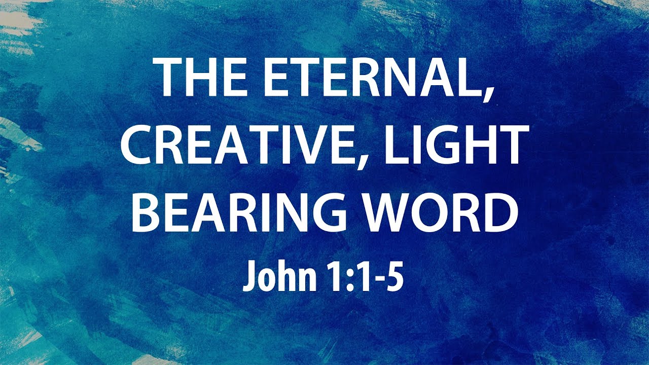 “The Eternal, Creative, Light Bearing Word” | Dr. Derek Westmoreland