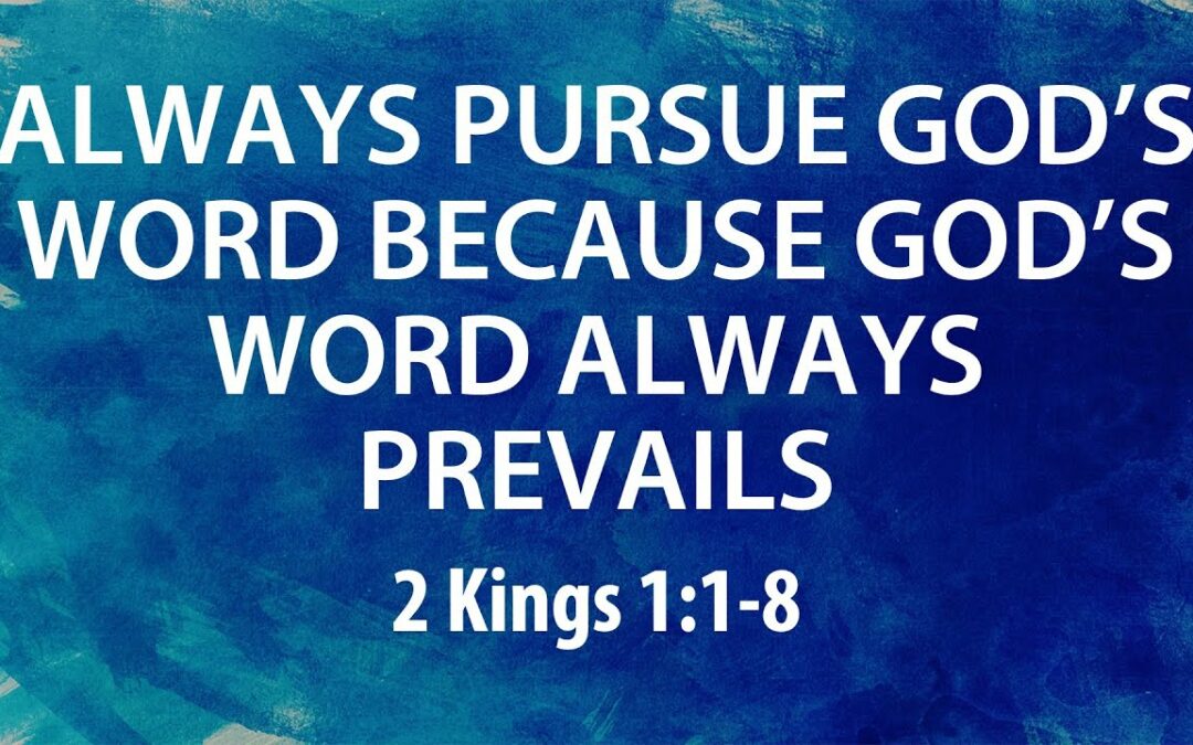 “Always Pursue God’s Word Because God’s Word Always Prevails” | Dr. Todd Brady