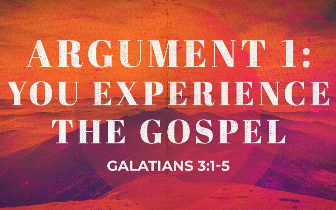 “Argument 1: You Experience the Gospel” | Dr. Derek Westmoreland