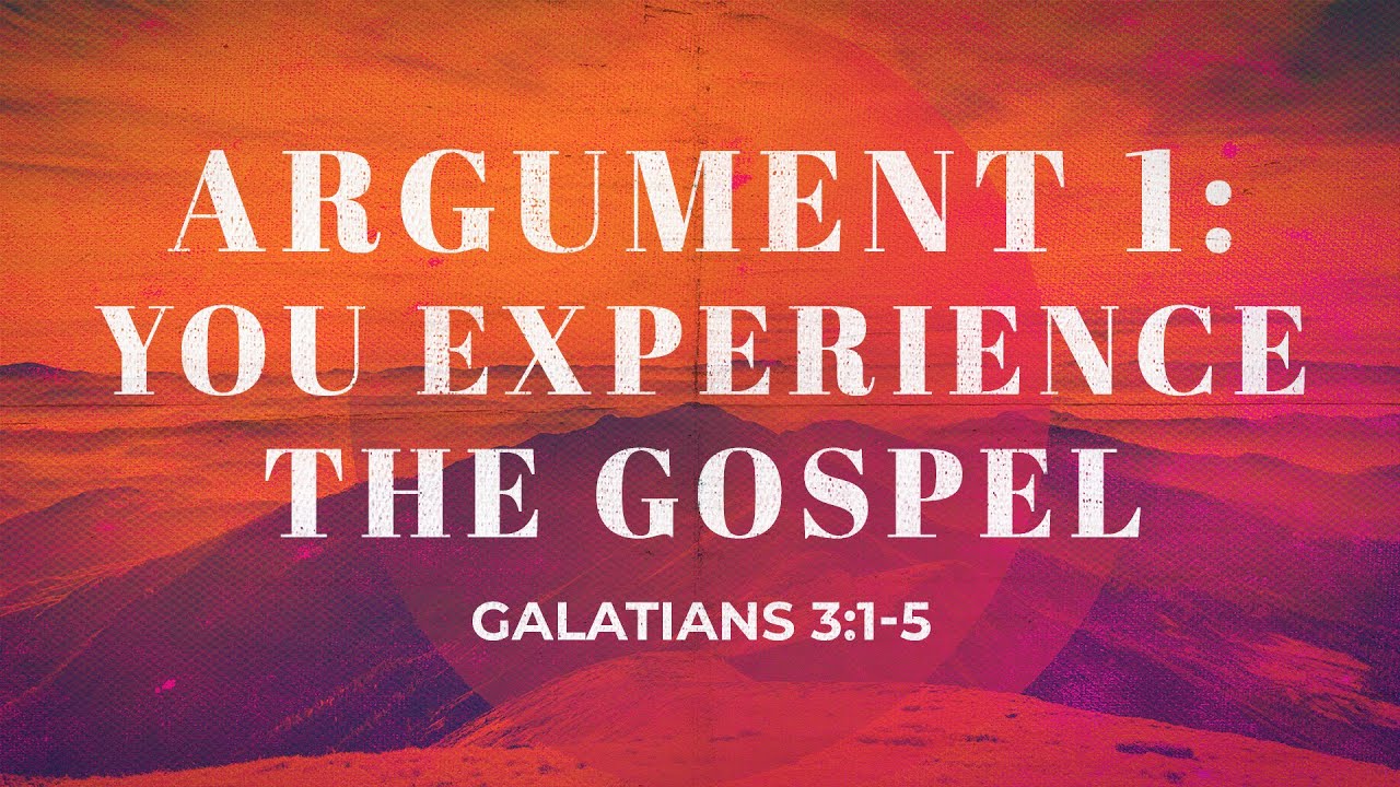 “Argument 1: You Experience the Gospel” | Dr. Derek Westmoreland