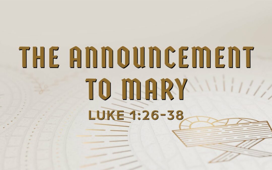 “The Announcement to Mary” | Dr. Derek Westmoreland