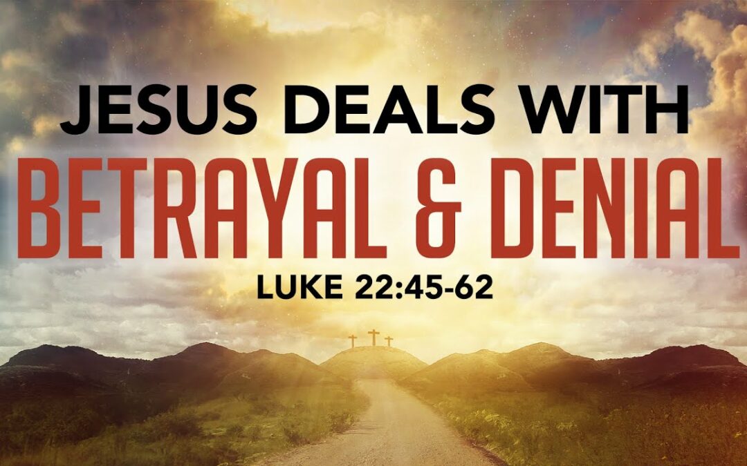 “Jesus Deals with Betrayal & Denial” | Dr. Derek Westmoreland