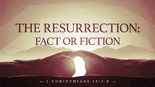 “The Resurrection: Fact or Fiction” | Dr. Derek Westmoreland
