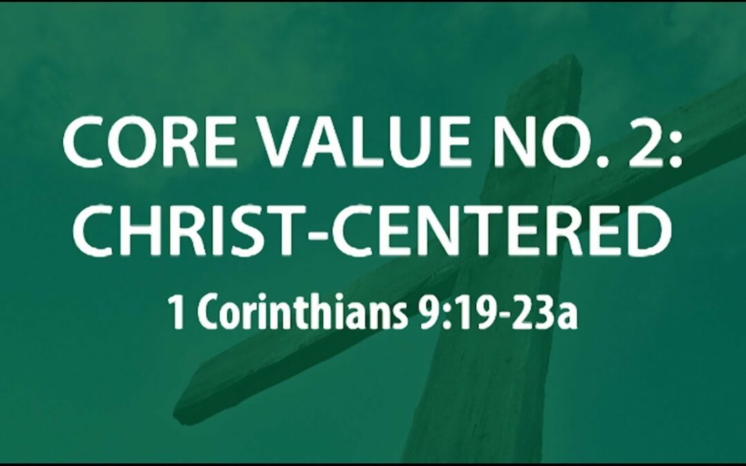 “Core Value #2: Christ Centered” | Dr. Derek Westmoreland