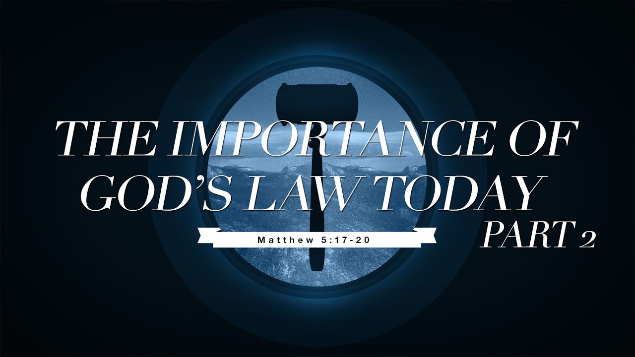 “The Importance of God’s Law Today – Part 2” | Dr. Derek Westmoreland