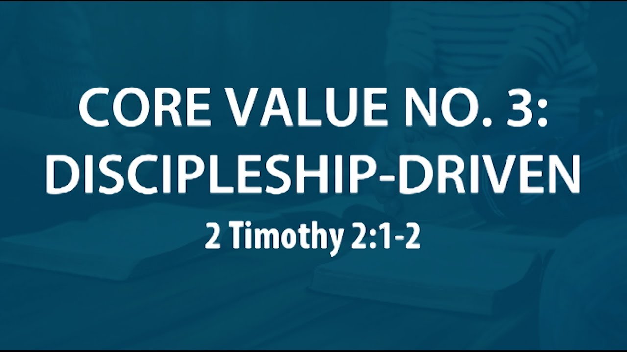 “Core Value #3: Discipleship Driven” | Dr. Derek Westmoreland
