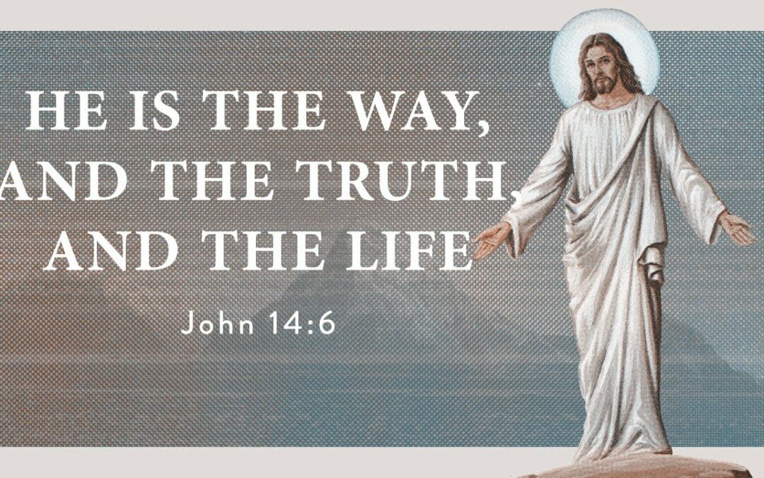 “He is the Way, and the Truth, and the Life” | Dr. Derek Westmoreland