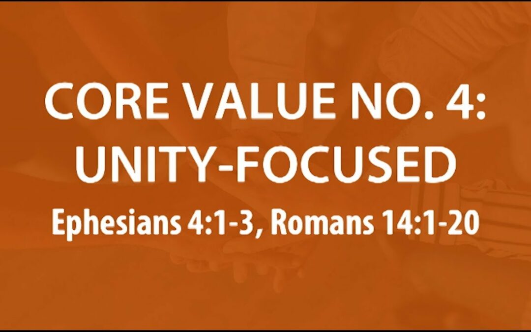 “Core Value #4: Unity Focused” | Dr. Derek Westmoreland