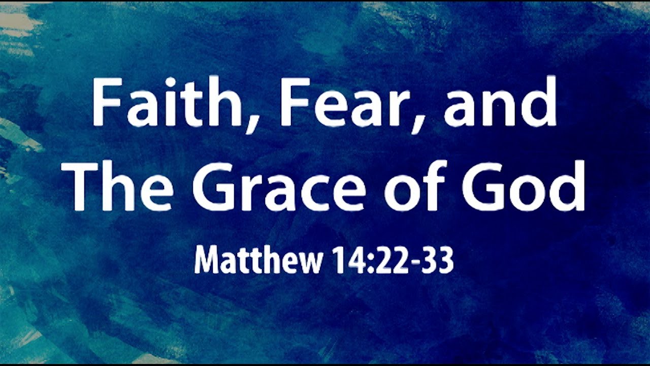 “Faith, Fear, and The Grace of God” | Dr. Derek Westmoreland
