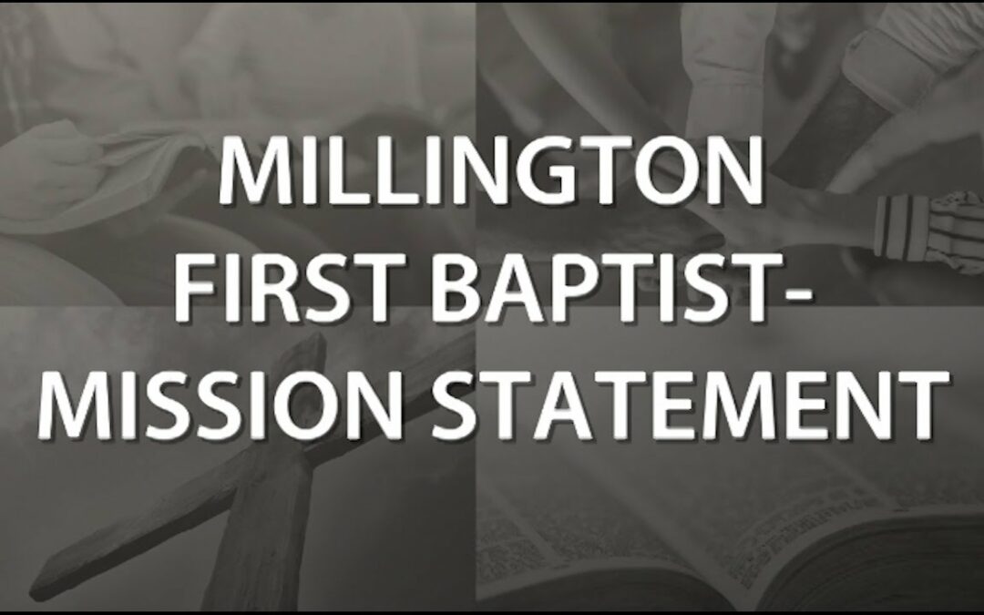 “Millington First Baptist – Mission Statement” | Dr. Derek Westmoreland