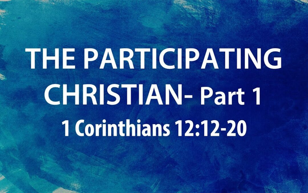 “The Participating Christian- Part 1” | Dr. Derek Westmoreland