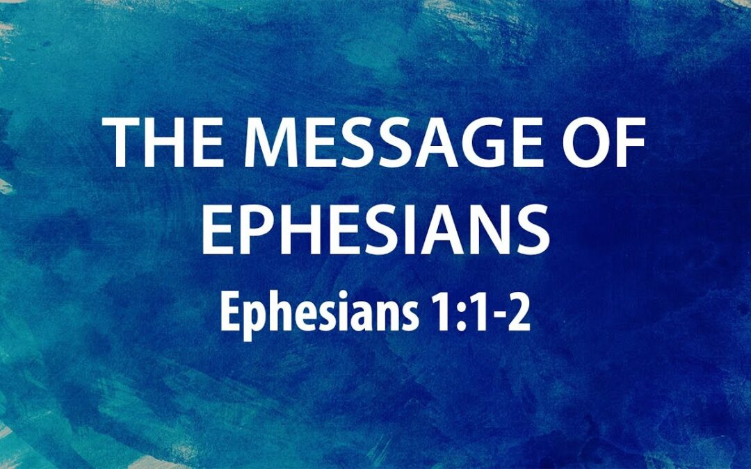 “The Message of Ephesians” | Dr. Derek Westmoreland