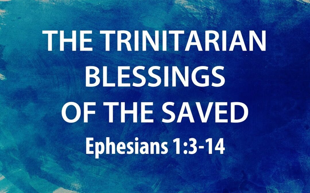 “The Trinitarian Blessings Of The Saved” | Dr. Derek Westmoreland