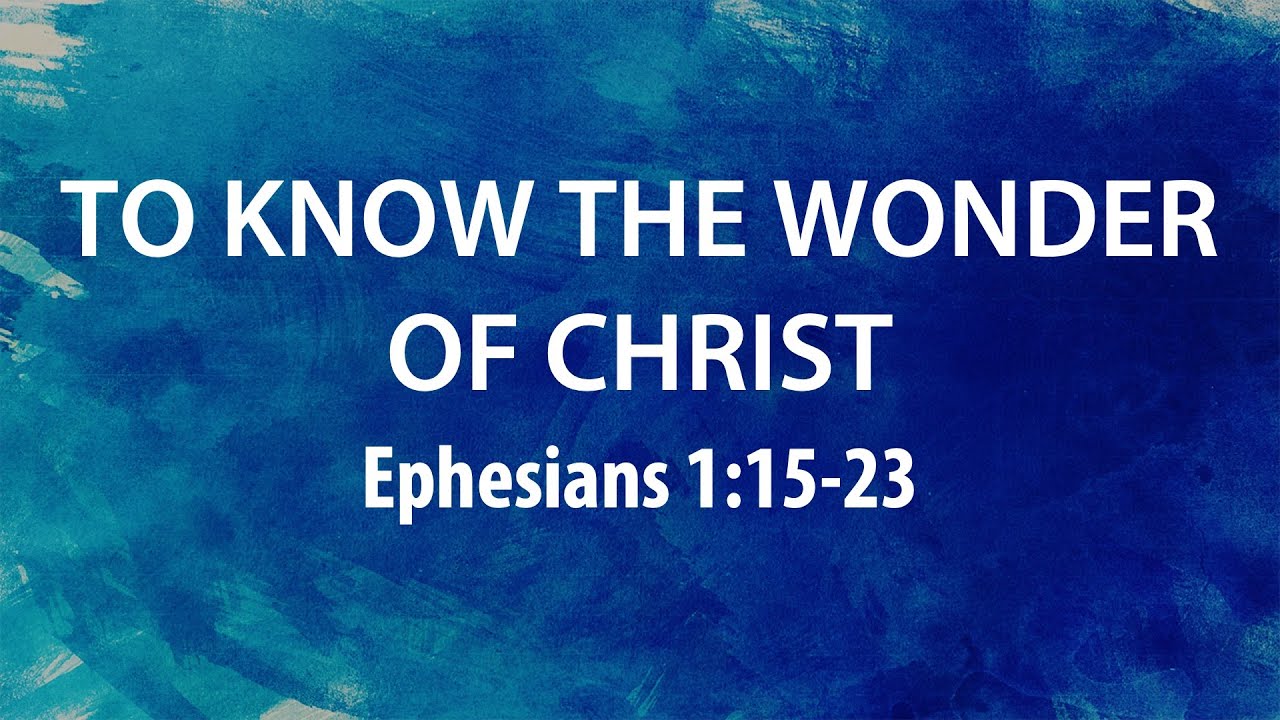 “To Know The Wonder Of Christ” | Dr. Derek Westmoreland