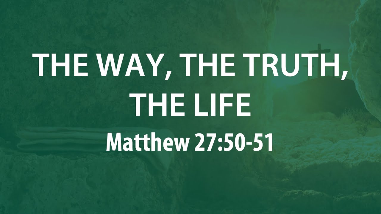 “The Way, The Truth, The Life” | Dr. Derek Westmoreland