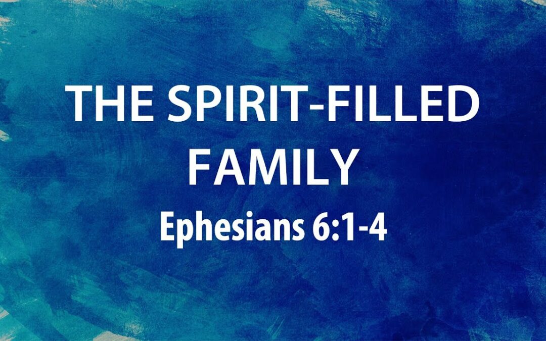 “The Spirit-Filled Family” | Dr. Derek Westmoreland