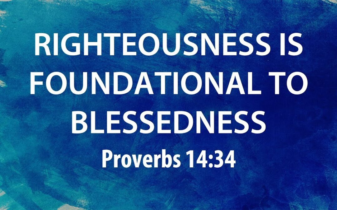 “Righteousness Is Foundational To Blessedness” | Dr. Derek Westmoreland