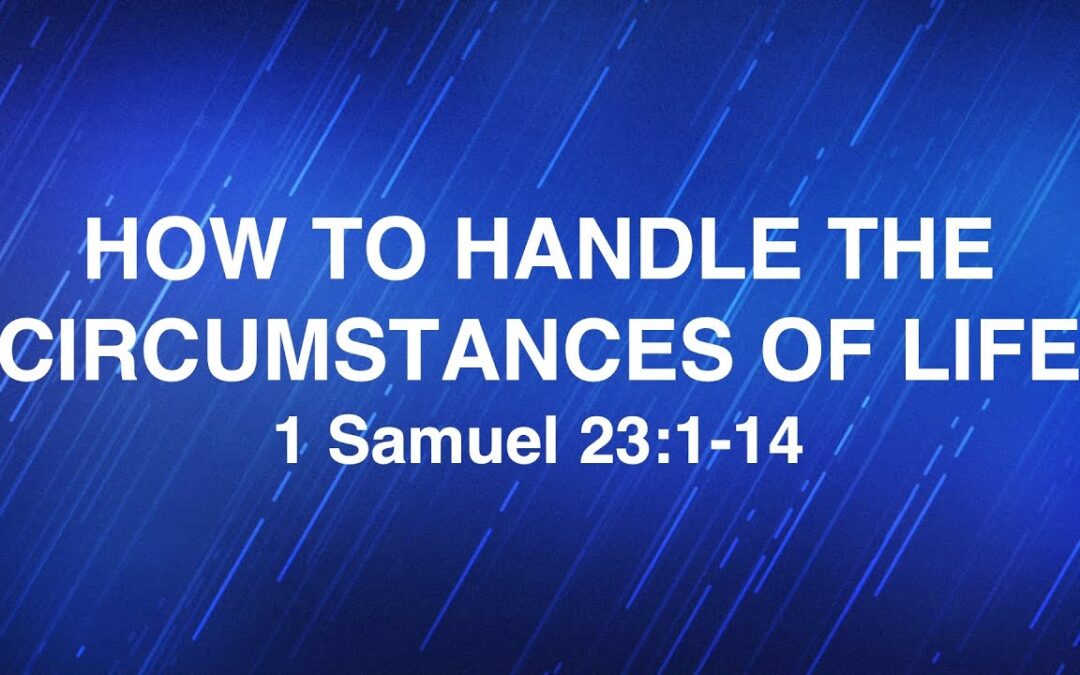 December 11, 2024 | “How to Handle the Circumstances of Life” | Dr. Derek Westmoreland