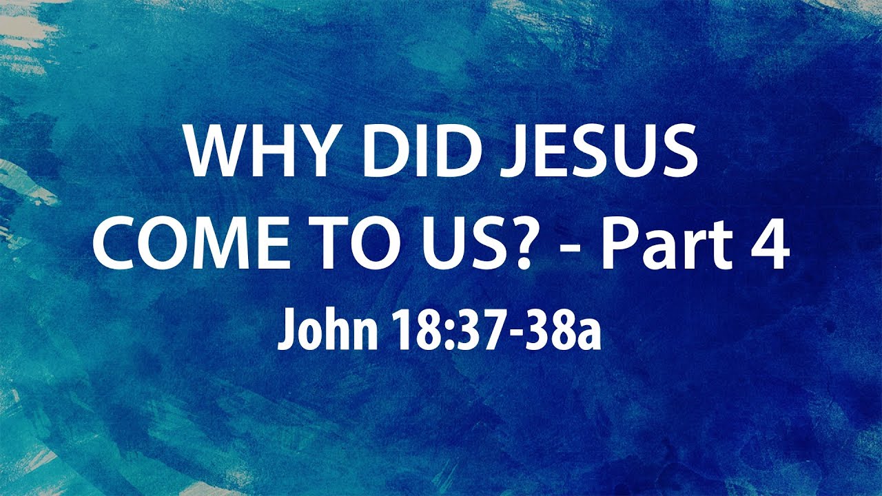 “Why Did Jesus Come To Us?- Part 4” | Dr. Derek Westmoreland