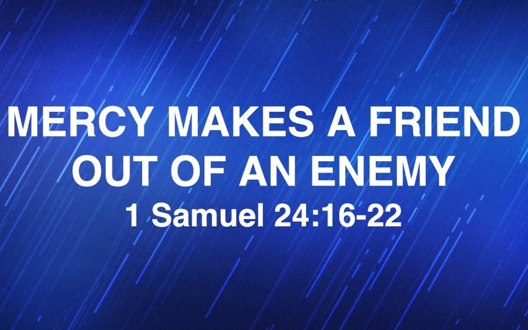 January 15, 2025 | “Mercy Makes A Friend Out of an Enemy” | Dr. Derek Westmoreland