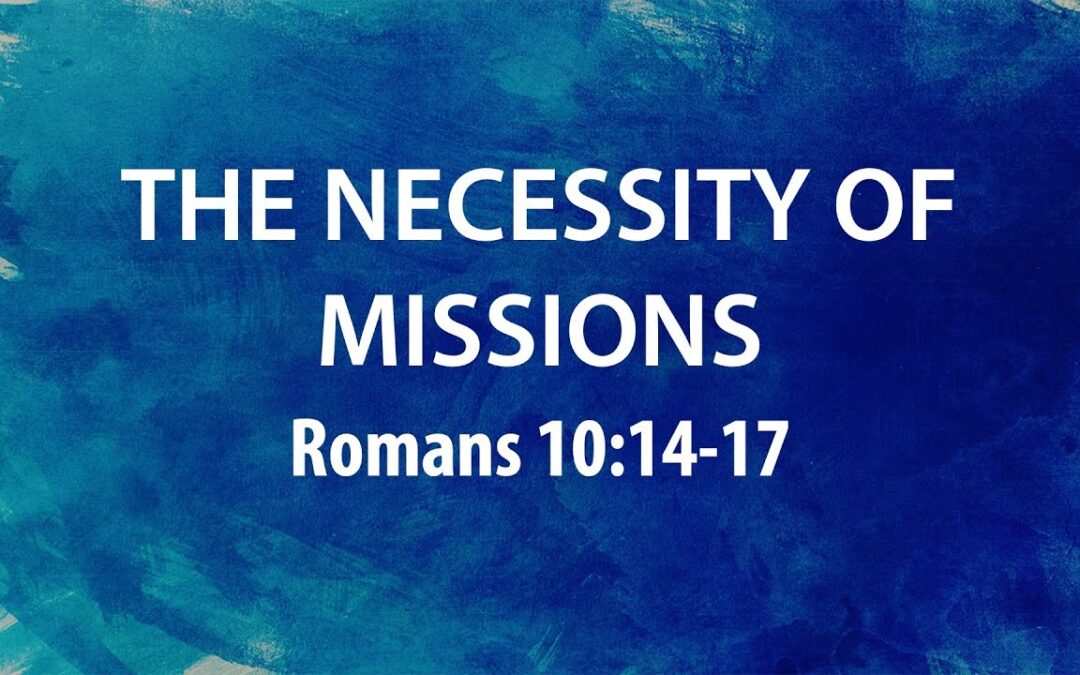 “The Necessity Of Missions” | Dr. Derek Westmoreland