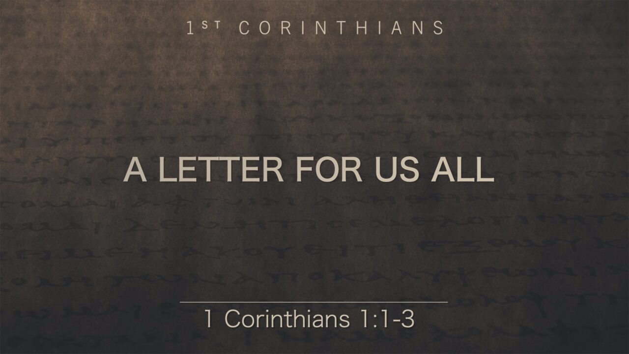 “A Letter For Us All: 1 Corinthians 1:1-3” | Dr. Derek Westmoreland