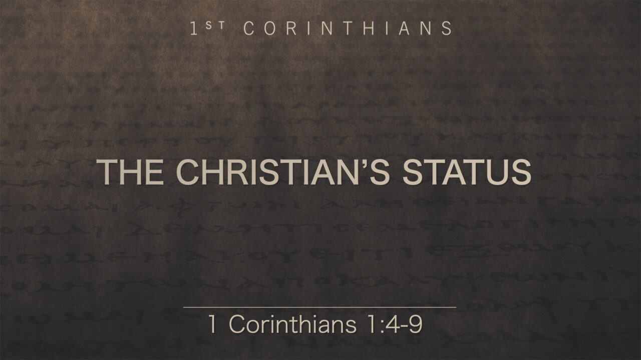 “The Christian’s Status: 1 Corinthians 1:4-9” | Dr. Derek Westmoreland